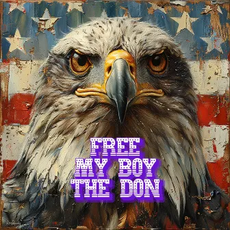 Free My Boy The Don by God Bless America