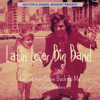 Latin Lover Come Back To Me by Daniel Bingert