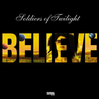 Believe by Soldiers of Twilight