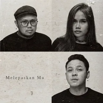 Melepaskan Mu by KAV project