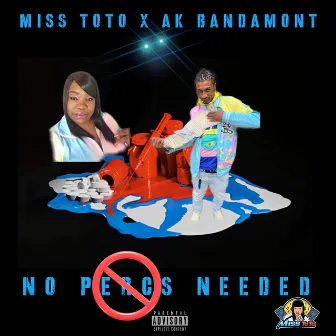 No Percs Needed by Miss ToTo