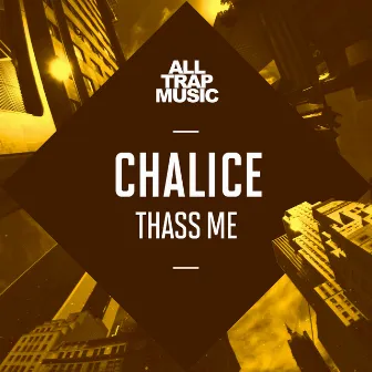 Thass Me by Chalice