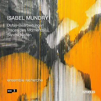 Isabel Mundry: Traces des Moments by Ensemble Recherche