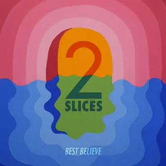 Best Believe by 2 Slices