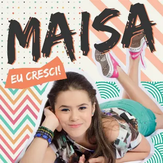 Eu Cresci! by Maisa