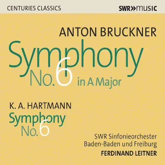 Bruckner: Symphony No. 6 in A Major, WAB 106 - Hartmann: Symphony No. 6 by SWR Symphonieorchester Baden-Baden und Freiburg