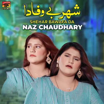 Shehar Bawafa Da - Single by Naz Chaudhary