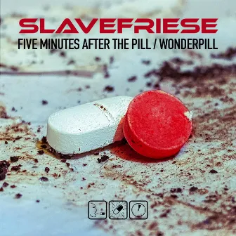 Five Minutes After the Pill / Wonderpill by Slavefriese