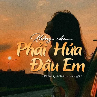 Không Cần Phải Hứa Đâu Em by Phùng Quế Trâm