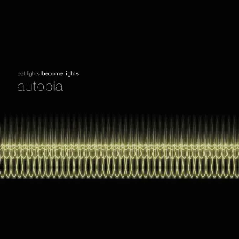 Autopia by Eat Lights Become Lights