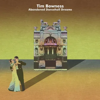 Abandoned Dancehall Dreams by Tim Bowness