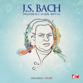 J.S. Bach: Prelude in C Major, BWV 943 (Digitally Remastered) by Ivan Sokol