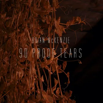 90 Proof Tears by Brian McKenzie