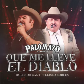 Que Me Lleve El Diablo (En Vivo Desde El Domo Care) by PALOMAZO NORTEÑO