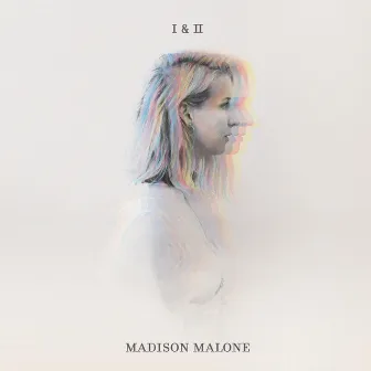 I & II by Madison Malone