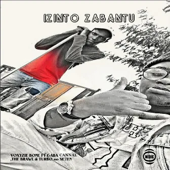 Izinto Zabantu by Voxyzie Bone