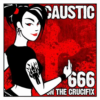 666 On The Crucifix by Caustic