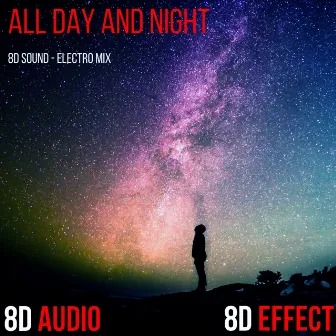 All Day and Night (8D Sound - Electro Mix) by 8D Audio