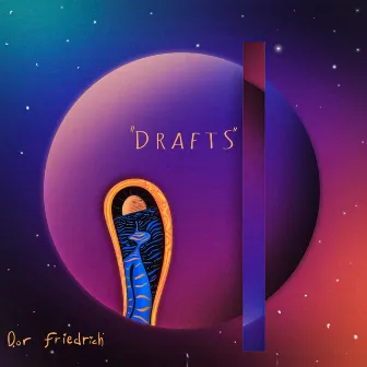 Drafts by Dor Friedrich