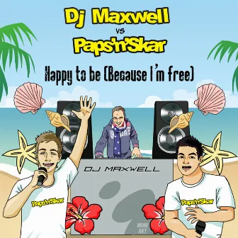 Happy to Be (Because I'm Free) by Dj Maxwell