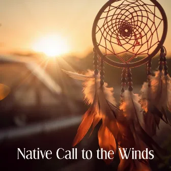 Native Call to the Winds by Spirit Wolfwind