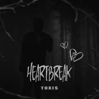 Heartbreak by Toxi$