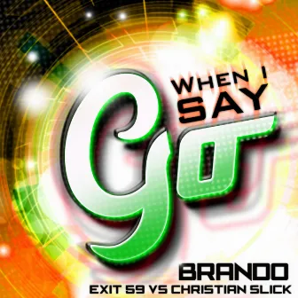 When I Say Go by Brando