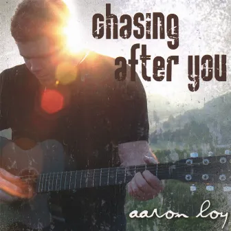 Chasing After You by Aaron Loy