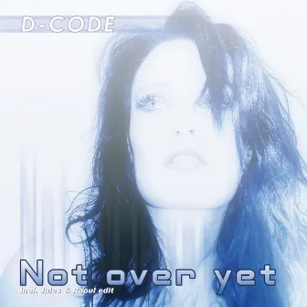 Not Over Yet by D-Code