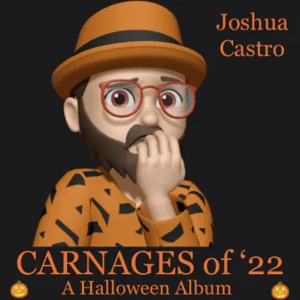 CARNAGES of '22: A Halloween Album by Joshua Castro