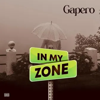 IN MY ZONE by GAPERO