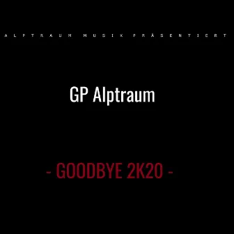 Goodbye 2K20 by GP Alptraum