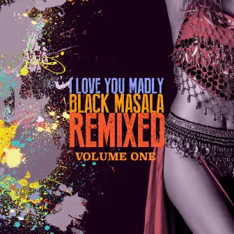 I Love You Madly Remixed, Vol. 1 by Black Masala