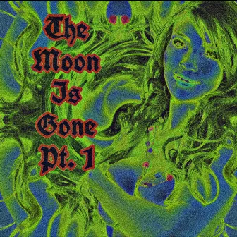 The Moon Is Gone Part One by Rey Phantasma