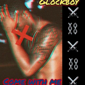 Come With Me by GlockBoy