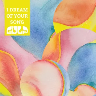 I Dream Of Your Song by Gulp