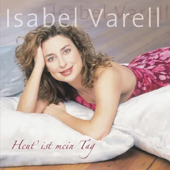 Heut ist mein Tag by Isabel Varell