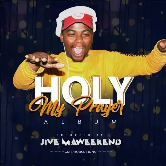 Holy (My Prayer) by Jive MaWeekend