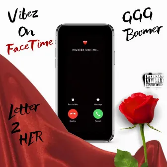 Vibez On FaceTime (Letter 2 HER) by GGG Boomer