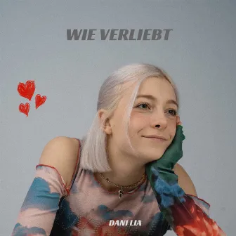 wie verliebt by Dani Lia