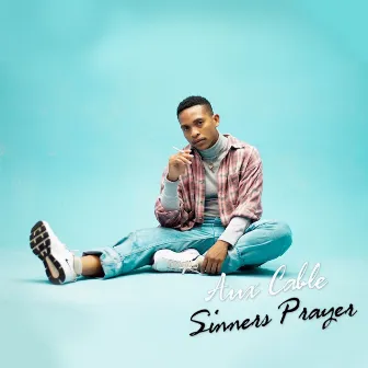 Sinner's Prayer by Aux Cable