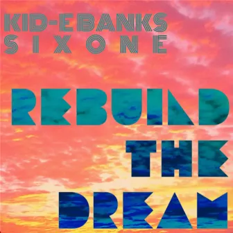 Rebuild the Dream by Kid-E Banks