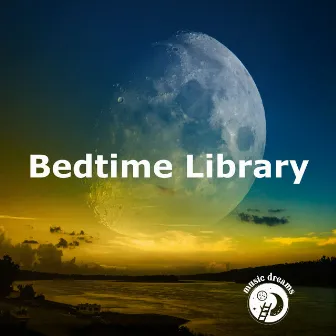 Bedtime Library by Music Dreams