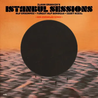 Istanbul Sessions - Bir Zamanlar Şimdi by Ilhan Ersahin