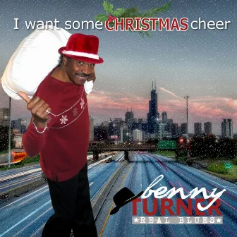 I Want Some Christmas Cheer by Benny Turner