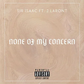 None of My Concern by Sir Isaac