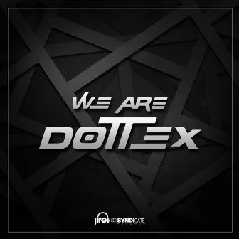 We Are Dottex by Dottex