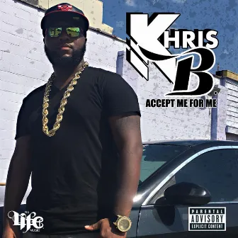 Accept Me for Me by Khris B