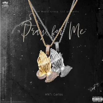 Pray For Me by ANTi Carlos