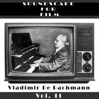 Classical SoundScapes For Film Vol, 11: Vladimir De Pachmann by Vladimir de Pachmann